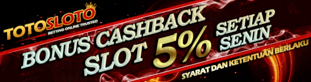 BONUS CASHBACK 5% KHUSUS SLOT TOTOSLOTO