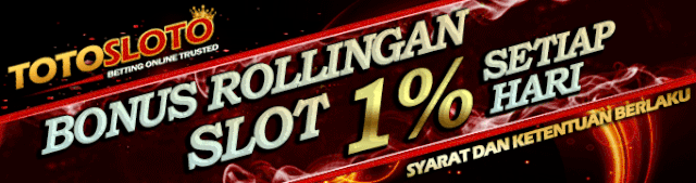 BONUS ROLLINGAN SLOT 1% HARIAN TOTOSLOTO